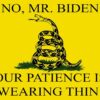 Our Patience is Wearing Thin Joe Yard Sign